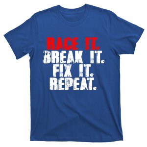 Race It Break It Fix It Repeat Rc Car Truck Racing Mechanic Cool Gift T-Shirt