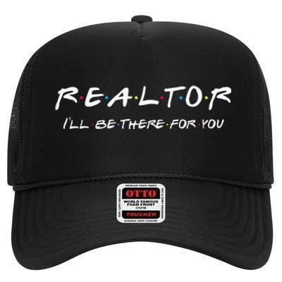 Realtor I'll be there for you Real Estate Agent Gift High Crown Mesh Back Trucker Hat