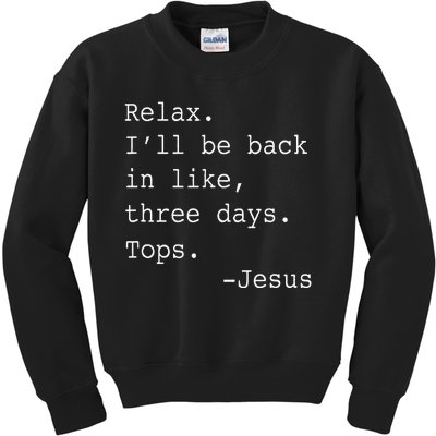 Relax ILl Be Back Jesus Kids Sweatshirt