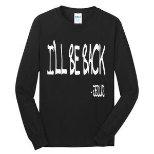 Religious ILl Be Back Jesus Christian Tall Long Sleeve T-Shirt