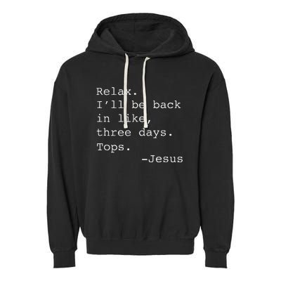 Relax ILl Be Back Jesus Quote Funny Christian Jesus Garment-Dyed Fleece Hoodie