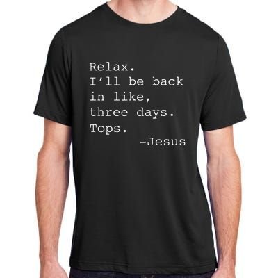 Relax ILl Be Back Jesus Quote Funny Christian Jesus Adult ChromaSoft Performance T-Shirt