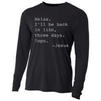 Relax ILl Be Back Jesus Quote Funny Christian Jesus Cooling Performance Long Sleeve Crew