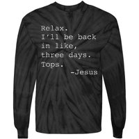 Relax ILl Be Back Jesus Quote Funny Christian Jesus Tie-Dye Long Sleeve Shirt