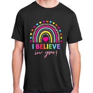 Rainbow I Believe In You Teacher Testing Day Gifts Adult ChromaSoft Performance T-Shirt