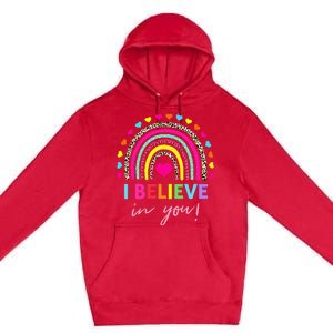 Rainbow I Believe In You Teacher Testing Day Gifts Premium Pullover Hoodie