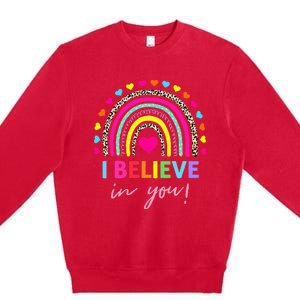 Rainbow I Believe In You Teacher Testing Day Gifts Premium Crewneck Sweatshirt