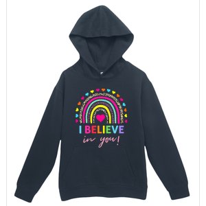 Rainbow I Believe In You Teacher Testing Day Gifts Urban Pullover Hoodie