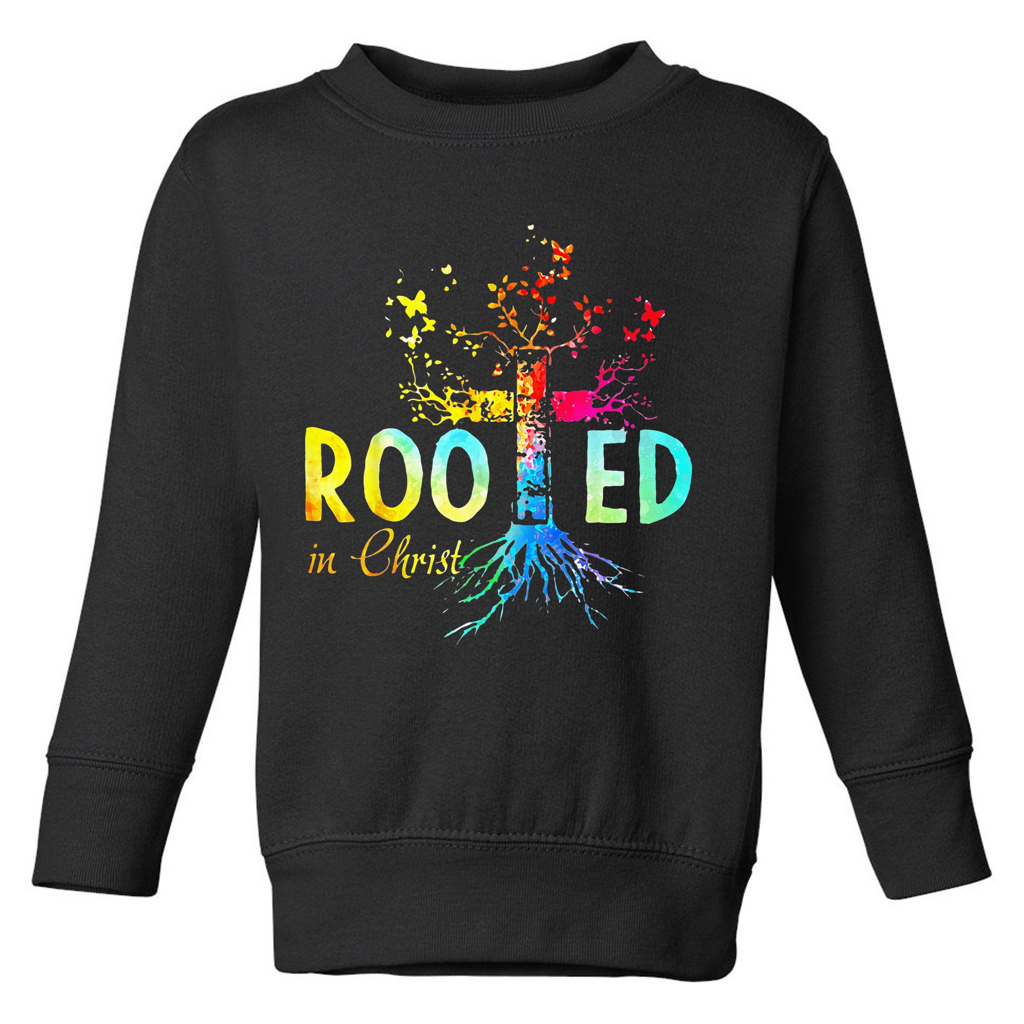 Rooted In Christ Faith Christian Jesus Lovers Men Women Toddler Sweatshirt