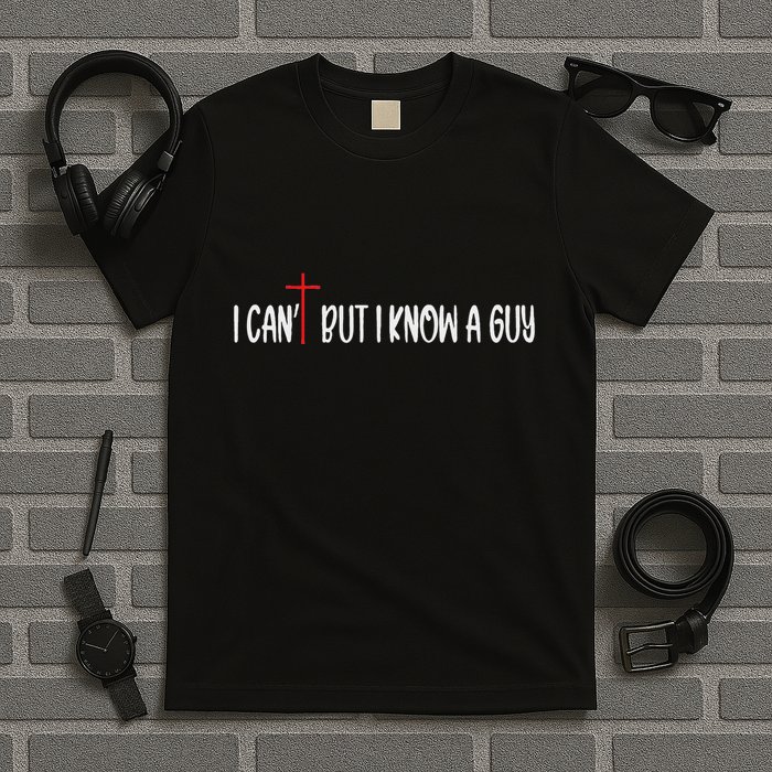 Retro I CanT But I Know A Guy Funny Christian T-Shirt