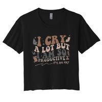 Retro I Cry A Lot But I Am So Productive Funny Trending Meme Women's Crop Top Tee