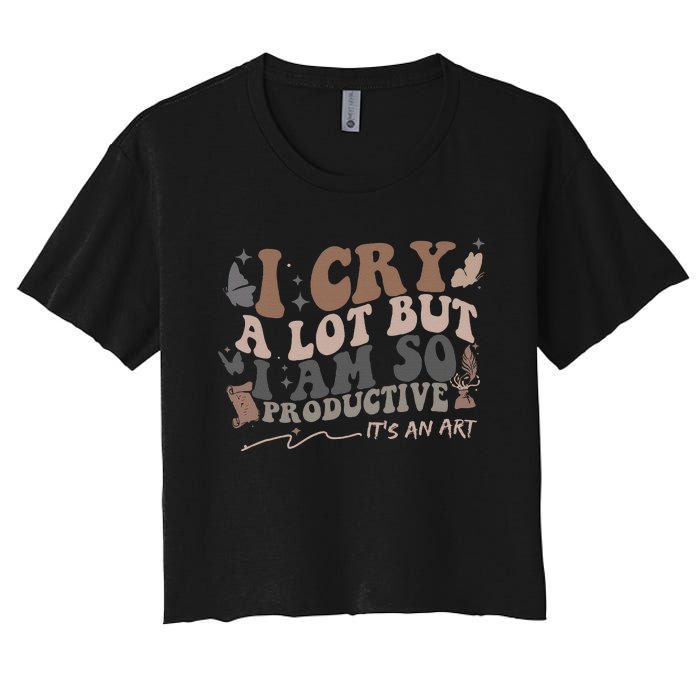 Retro I Cry A Lot But I Am So Productive Funny Trending Meme Women's Crop Top Tee