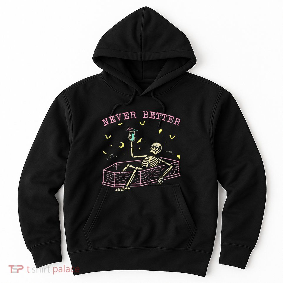  Relaxing In Coffin Night Never Better Skeletons Hoodie