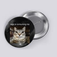 Rage Is Consuming Me Silly Staring Cat Meme Button