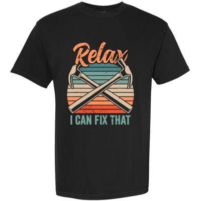 Relax I Can Fix That Repairing Handy Handyman Diy Garment-Dyed Heavyweight T-Shirt