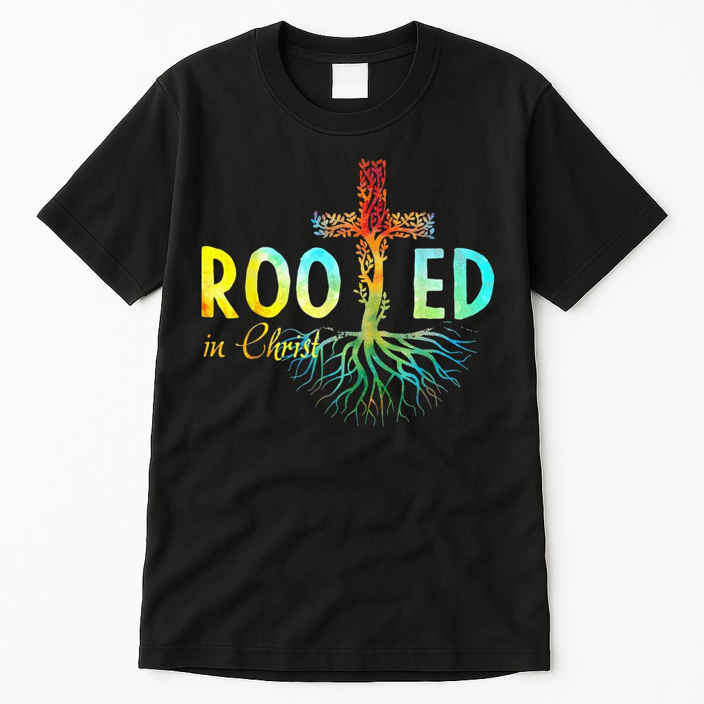 Rooted In Christ Faith Christian Jesus Lovers Tall T-Shirt