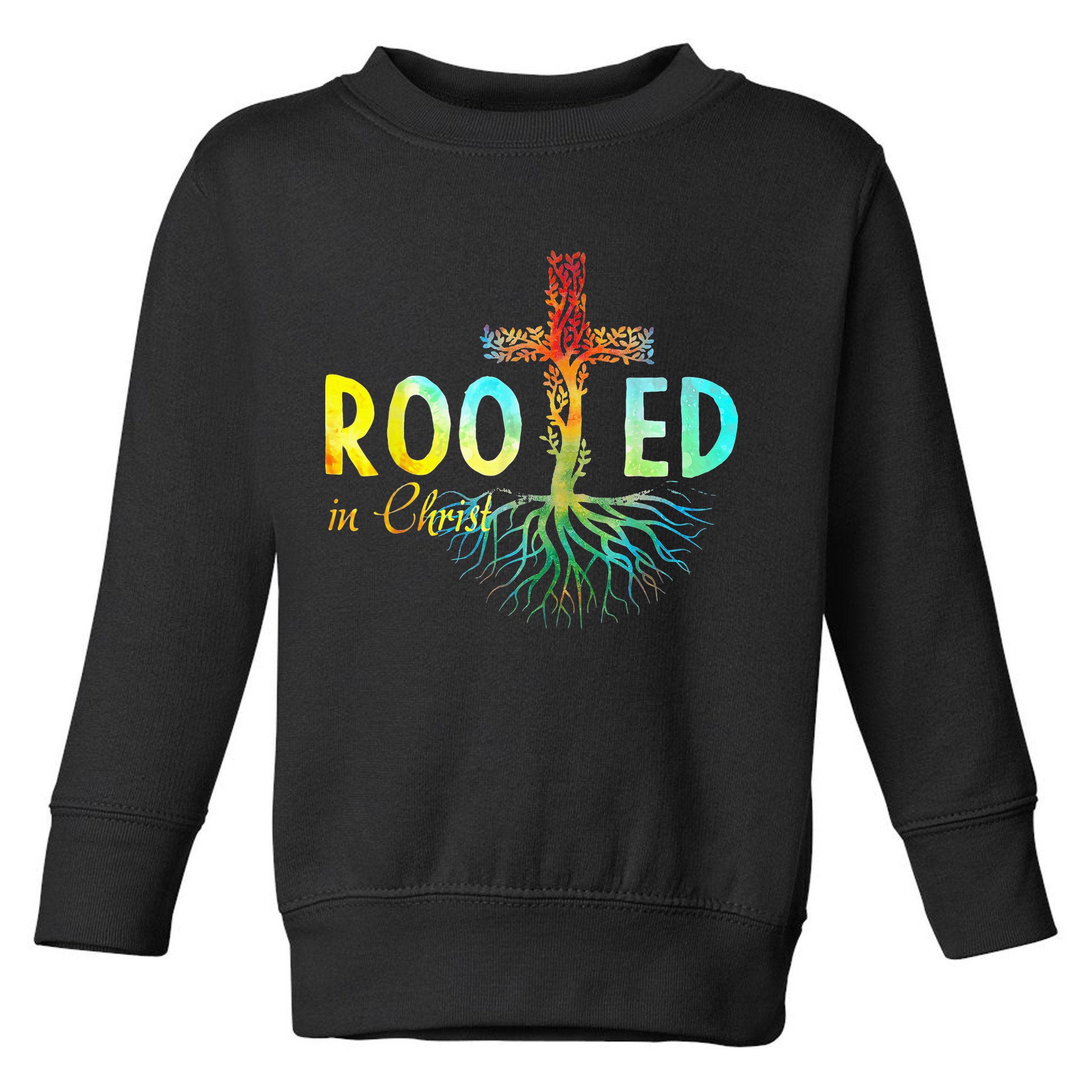 Rooted In Christ Faith Christian Jesus Lovers Toddler Sweatshirt