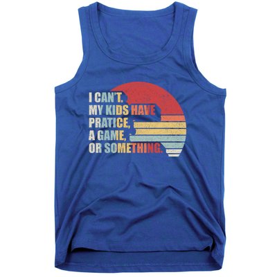 Retro I Can't My Have Practice A Game Or Something Mom Cute Gift Tank Top