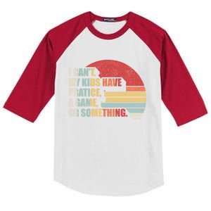 Retro I Can't My Have Practice A Game Or Something Mom Cute Gift Kids Colorblock Raglan Jersey