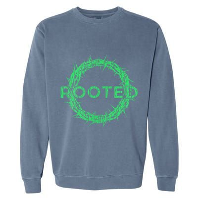 Rooted In Christ Having Your Roots Firmly In God Garment-Dyed Sweatshirt