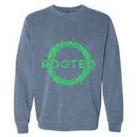 Rooted In Christ Having Your Roots Firmly In God Garment-Dyed Sweatshirt