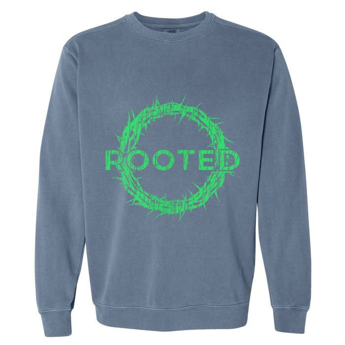 Rooted In Christ Having Your Roots Firmly In God Garment-Dyed Sweatshirt