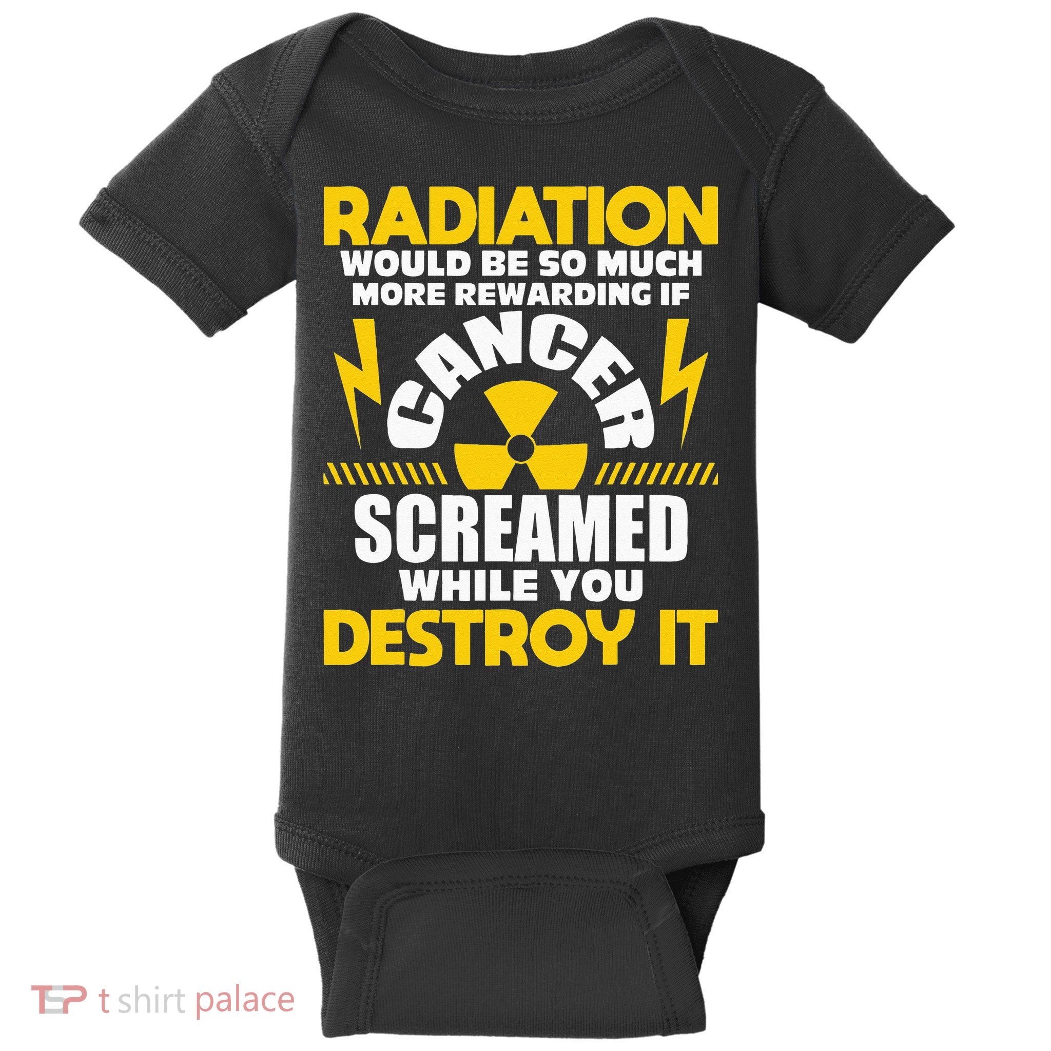 Rewarding If Cancer Screamed Radiation Therapy Chemo X Ray Baby Bodysuit