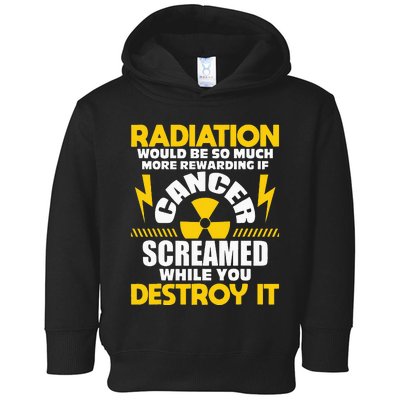 Rewarding If Cancer Screamed Radiation Therapy Chemo X Ray Toddler Hoodie