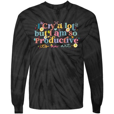 Retro I Cry A Lot But I Am So Productive Funny Trending Meme Tie-Dye Long Sleeve Shirt