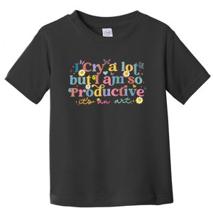 Retro I Cry A Lot But I Am So Productive Funny Trending Meme Toddler T-Shirt