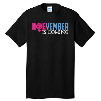 Roevember Is Coming November Vote Roe Supreme Court Meme Tall T-Shirt