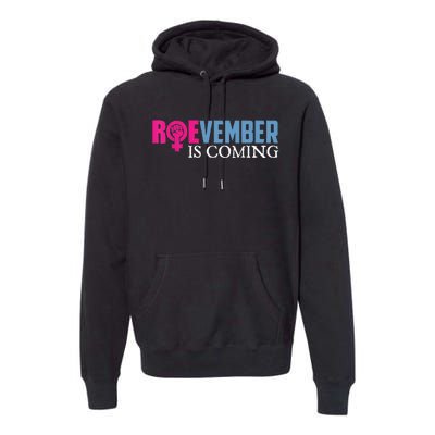 Roevember Is Coming November Vote Roe Supreme Court Meme Premium Hoodie