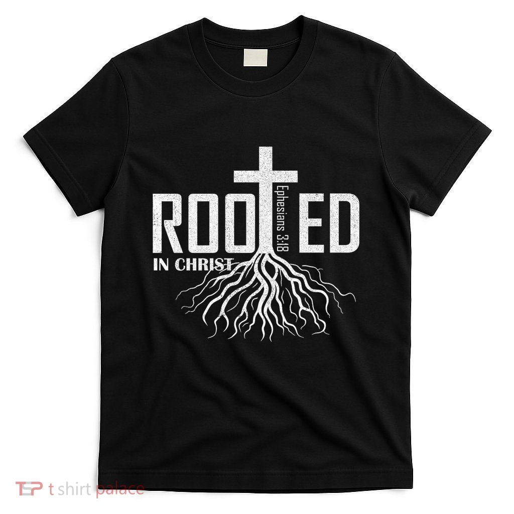 Rooted In Christ Christian Religious Christian T-Shirt