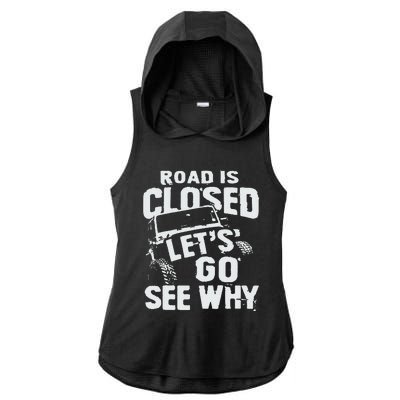 Road is Closed Let's Go See Why Off Road Mudding 4x4 Truck Ladies PosiCharge Tri-Blend Wicking Draft Hoodie Tank