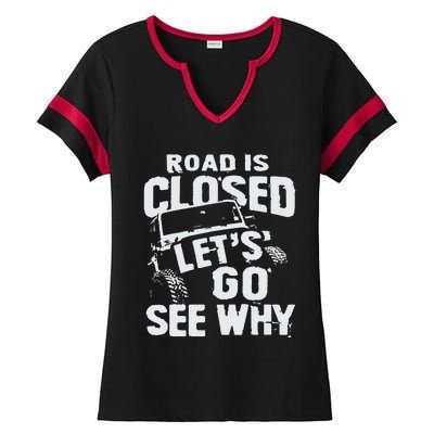 Road is Closed Let's Go See Why Off Road Mudding 4x4 Truck Ladies Halftime Notch Neck Tee