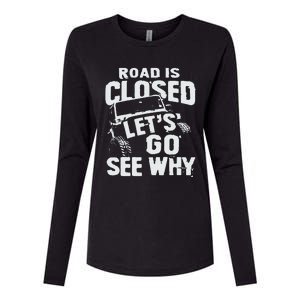 Road is Closed Let's Go See Why Off Road Mudding 4x4 Truck Womens Cotton Relaxed Long Sleeve T-Shirt