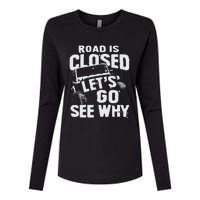 Road is Closed Let's Go See Why Off Road Mudding 4x4 Truck Womens Cotton Relaxed Long Sleeve T-Shirt