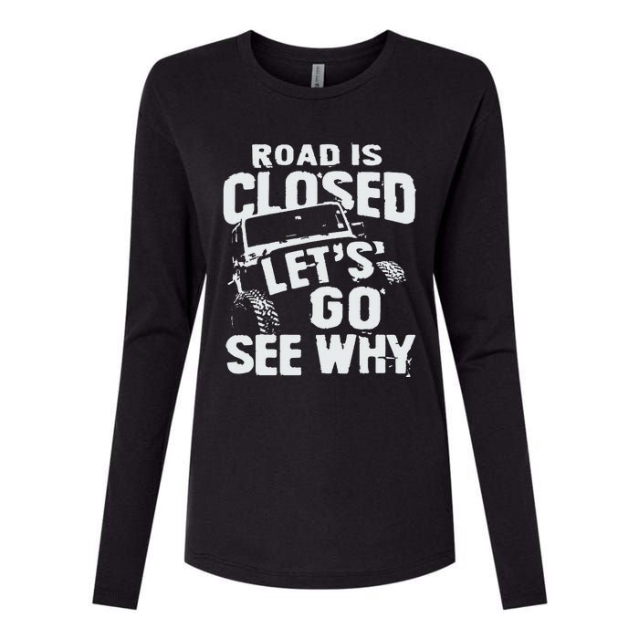 Road is Closed Let's Go See Why Off Road Mudding 4x4 Truck Womens Cotton Relaxed Long Sleeve T-Shirt