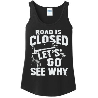 Road is Closed Let's Go See Why Off Road Mudding 4x4 Truck Ladies Essential Tank