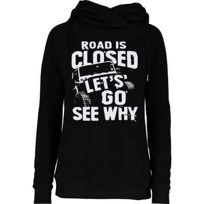 Road is Closed Let's Go See Why Off Road Mudding 4x4 Truck Womens Funnel Neck Pullover Hood