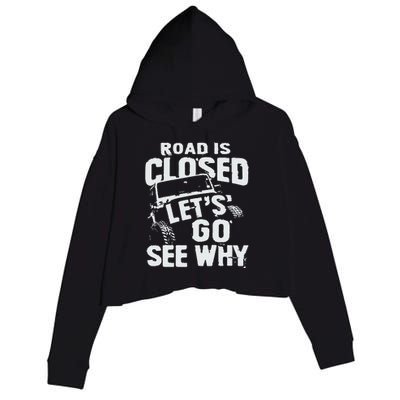 Road is Closed Let's Go See Why Off Road Mudding 4x4 Truck Crop Fleece Hoodie