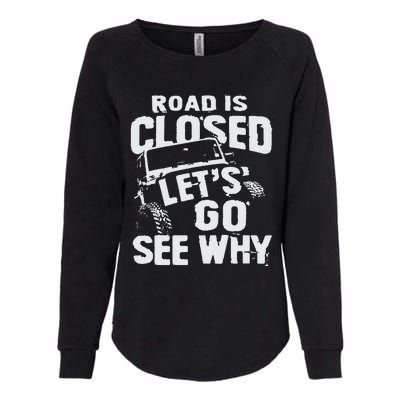 Road is Closed Let's Go See Why Off Road Mudding 4x4 Truck Womens California Wash Sweatshirt