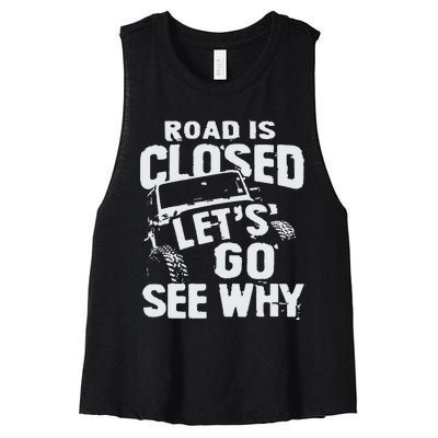 Road is Closed Let's Go See Why Off Road Mudding 4x4 Truck Women's Racerback Cropped Tank