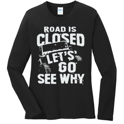 Road is Closed Let's Go See Why Off Road Mudding 4x4 Truck Ladies Long Sleeve Shirt