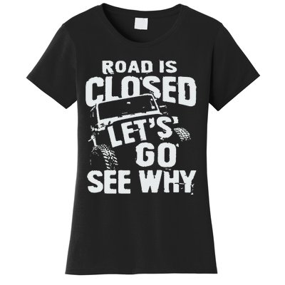 Road is Closed Let's Go See Why Off Road Mudding 4x4 Truck Women's T-Shirt