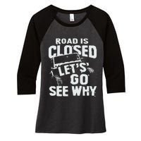 Road is Closed Let's Go See Why Off Road Mudding 4x4 Truck Women's Tri-Blend 3/4-Sleeve Raglan Shirt