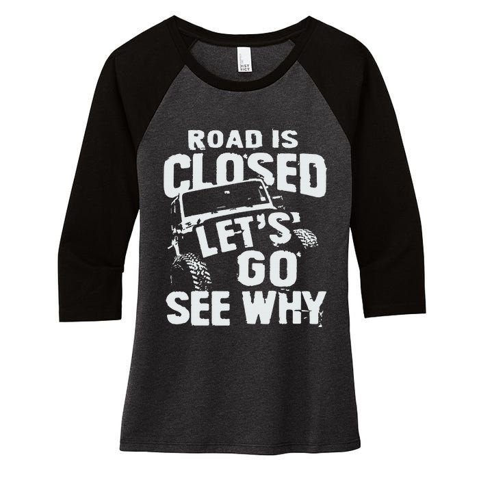 Road is Closed Let's Go See Why Off Road Mudding 4x4 Truck Women's Tri-Blend 3/4-Sleeve Raglan Shirt