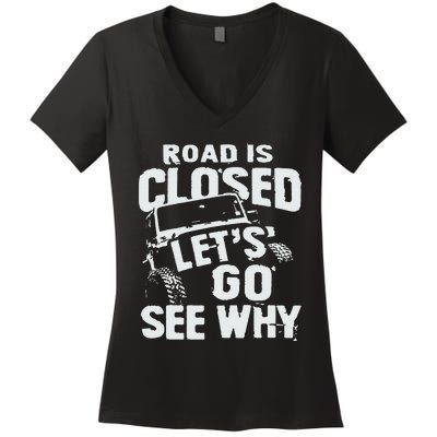 Road is Closed Let's Go See Why Off Road Mudding 4x4 Truck Women's V-Neck T-Shirt