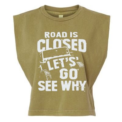 Road is Closed Let's Go See Why Off Road Mudding 4x4 Truck Garment-Dyed Women's Muscle Tee