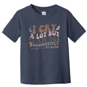 Retro I Cry A Lot But I Am So Productive Funny Trending Meme Toddler T-Shirt